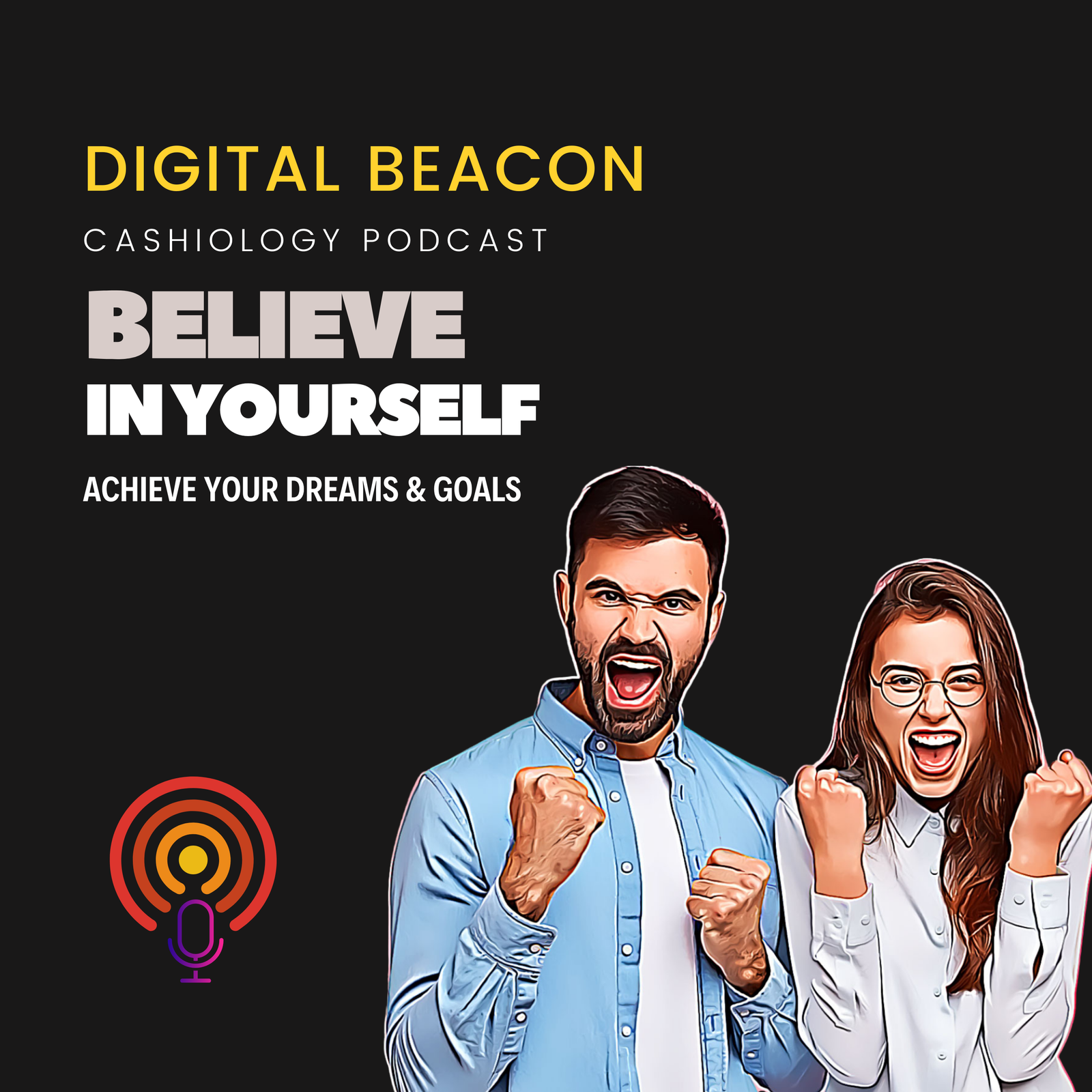 Episode 2 Cashiology Podcast Image - Believe in yourself, achieve your dreams and goals