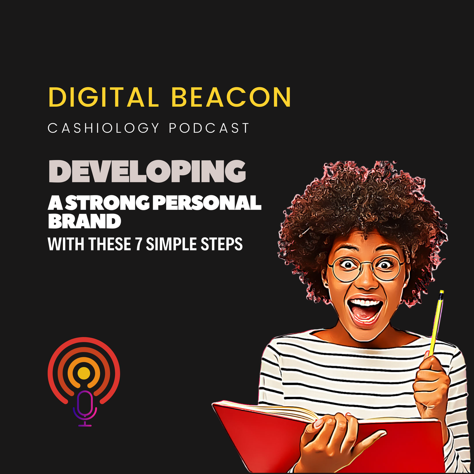 Episode 3 Cashiology Podcast Image - Developing A Strong Personal Brand with these 7 simple steps